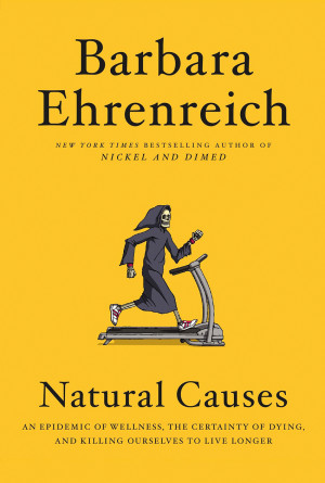 Aktuell bok. Barbara Ehrenreich. Natural causes: life, death, and the illusion of control. London: Granta publications, 2018&hellip;