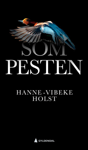 Aktuell bok: Hanne-Vibeke Holst. Som pesten. Oslo: Gyldendal, 2018