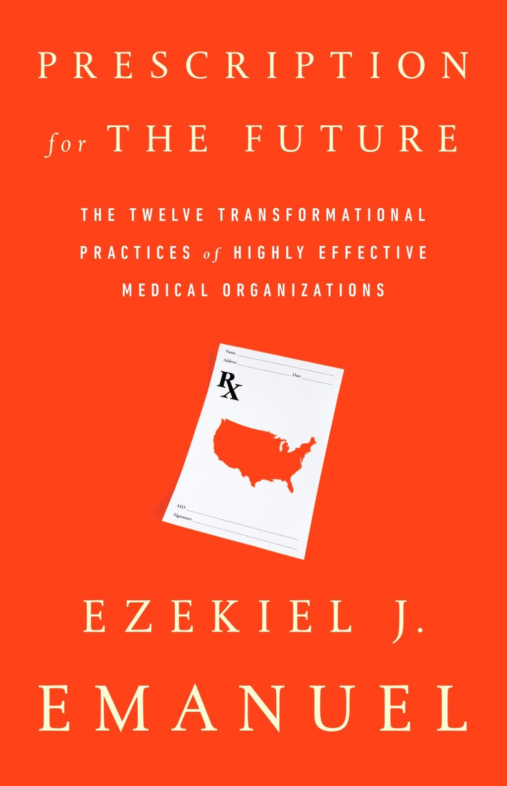 Aktuell bok: Ezekiel J. Emanuel. Prescription for the future. The twelve transformational practices of highly effective&hellip;